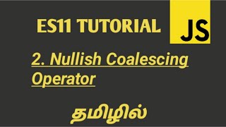 JavaScript ES2020 Nullish Coalescing Operator in Tamil  ES11ECMASCRIPT 2020 New Features in Tamil [upl. by Neirb]