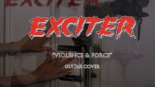 EXCITER  quotViolence amp Forcequot  Guitar Cover [upl. by Leroy]