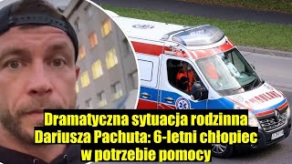 Dramatyczna sytuacja w rodzinie Dariusza Pachuta 6letni chłopiec w trudnej sytuacji [upl. by Paradies]