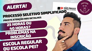 Processo seletivo simplificado do Estado SP Carga horária problemas na inscrição e escolas [upl. by Aiuhsoj990]