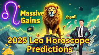 Leo 2025 Horoscope  Career amp Wealth Predictions Ready for Success [upl. by Regazzi]