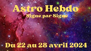 ðŸŒžSemaine du 22 au 28 Avril 2024  Signe par Signe ðŸŒž [upl. by Vidal346]