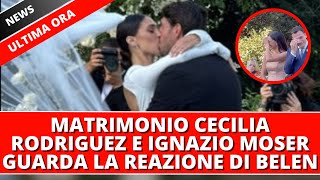 Matrimonio Cecilia Rodriguez e Ignazio MoserEcco la reazione di Belen  le Immagini in anteprima [upl. by Pietrek]