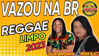 REGGAE LIMPO 2023  DUB BROWN VS MIRIAN BLACK  UM TIRO 💥💣 [upl. by Joacima457]