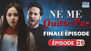 NE ME QUITTE PAS  Finale Épisode 39  Feuilleton Indien en Français [upl. by Aros660]