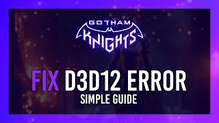 Fix D3D12 Error  Gotham Knights Guide [upl. by Nyleuqcaj]