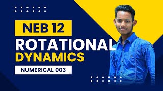 Rotational Dynamics  Numerical no3  Physics  Grade 12  NEB  Thomas Khawas  Brahmastra Academy [upl. by Bullion]