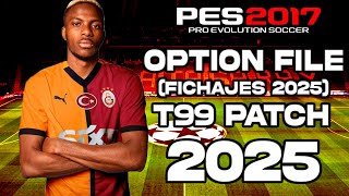 T99 PATCH 2025 OPTION FILE FINAL ACTUALIZADOFICHAJES 2025 PES 2017😍 [upl. by Merete]