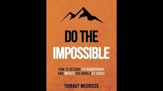 Do the Impossible by Thibaut Meurisse  Book Summary [upl. by Wills]