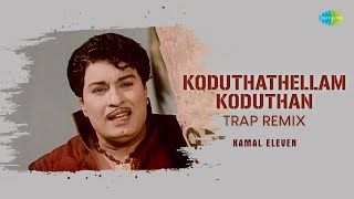 Koduthathellam Koduthan  Trap Remix  TM Soundararajan  Kamal Eleven [upl. by Aisel587]