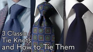 3 Classic Tie Knots and How to Tie Them [upl. by Ardnuasal458]