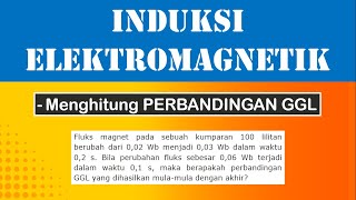 Pembahasan Soal Induksi Elektromagnetik  Menghitung Perbandingan GGL Perubahan Fluks Awal dan Akhir [upl. by Cartwell]