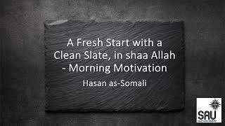 A Fresh Start with a Clean Slate in shaa Allah  Morning Motivation  Hasan asSomali [upl. by Aube]