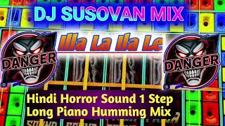 Illa La Ila Le Hindi Horror Sound 1 Step Long Piano Humming Mix 2024 Dj Susovan Remix [upl. by Eiramnna612]