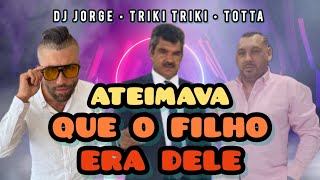 Dj Jorge • Triki Triki • Totta  ATEIMAVA QUE O FILHO ERA DELE • NOVA CÁ MÚSICA CIGANA 20242025 [upl. by Rebah]