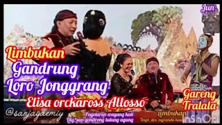 Elisa orckaross allasso gandrung loro Jonggrang amp dlg ki sun gondrong limbukan gareng tralala [upl. by Pantia219]