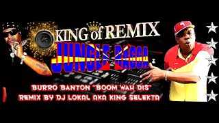 burro banton quotboom wah disquot Jungle Ragga  Remix by Dj Lokal aka King Selekta👑 [upl. by Waring]