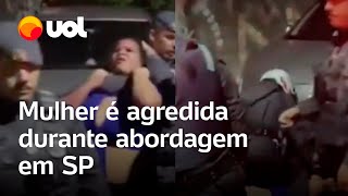 Mulher é agredida com chutes socos e mataleão durante abordagem policial em SP veja o vídeo [upl. by Noman]