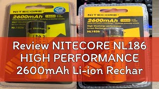 Review NITECORE NL186 HIGH PERFORMANCE 2600mAh Liion Rechargeable 18650 battery [upl. by Ryle943]