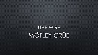 Mötley Crüe  Live Wire Lyrics [upl. by Llenahs]