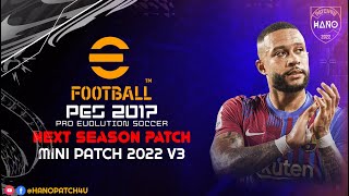 PES 2017 MINI PATCH 2022 V3  Converted From eFootball 2022 [upl. by Dualc981]