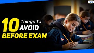 10 Things You Should Never Do Before Exams  Exam Tips For Students  LetsTute [upl. by Immac]