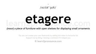 Pronunciation of Etagere  Definition of Etagere [upl. by Gnay]