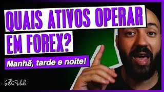 OS MELHORES ATIVOS PARA OPERAR FOREX MANHÃ TARDE E NOITE [upl. by Misha]