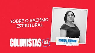 Carolina Marroni sobre o racismo estrutural [upl. by Henning]