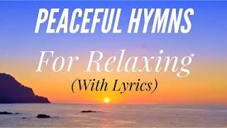 Peaceful Hymns for Relaxing with lyrics 1 Hour 40 Minutes Beautiful Hymn Compilation [upl. by Biondo]