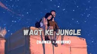 Armaan Malik  Waqt Ke Jungle Slowed  Reverb  Do Baaraa  Bollywood Music Vibe Channel [upl. by Jesus]