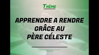 APPRENDRE A RENDRE GRACE A DIEU [upl. by Holmen]