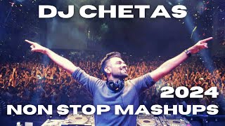 DJ Chetas Non Stop Mashup Mix  DJ Chetas Mashup Party Songs Latest Mix 2024 [upl. by Dayiz]