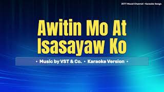 Awitin Mo At Isasayaw Ko  VST amp Co  Karaoke Version [upl. by Jodee776]