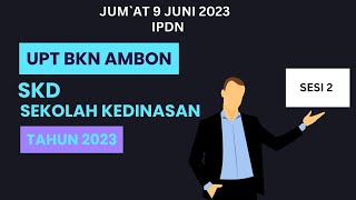 SKD Sekolah Kedinasan Tahun 2023  Sesi 2  Instansi IPDN Kementerian Dalam Negeri [upl. by Ulah153]