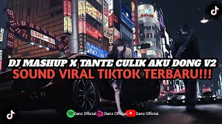 DJ MASHUP X TANTE CULIK AKU DONG V2  SLOW amp REVERB   SOUND VIRAL TIKTOK TERBARU [upl. by Light]