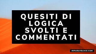 QUESITI DI LOGICA SVOLTI E COMMENTATI [upl. by Ttelrats]