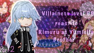 Villainess level 99 react to Rimuru as Yumiella brother  My au  Part 2  Repost [upl. by Nerej]