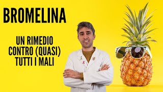 BROMELINA UN RIMEDIO CONTRO QUASI TUTTI I MALI [upl. by Slerahc]