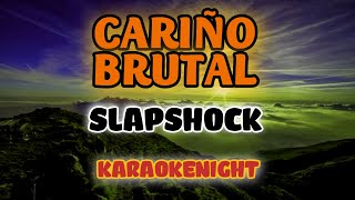 KARAOKE  CARIÑO BRUTAL  SLAPSHOCK  VIDEOKE [upl. by Anadal]