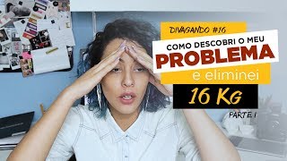 DOENÇA CELÍACAINTOLERÂNCIA AO GLÚTEN  EMAGRECI MAS NÃO FOI POR VAIDADE  Divagando 16 [upl. by Hpseoj]