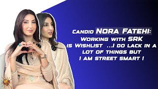 NORA FATEHI  Working with SRK is Wishlist …I do lack in a lot of things but I am street smart [upl. by Norac]