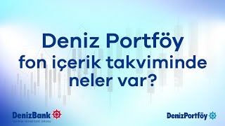 Deniz Portföyden Fon İçerik Takvimi [upl. by Finstad]