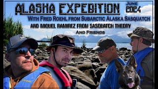 Alaska Expedition Fred Roehl Subarctic Alaska Sasquatch and Miguel Ramirez Sasquatch Theory [upl. by Izzy]