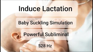 Induce Lactation Subliminal  Baby Suckling Simulation  528Hz tone [upl. by Etnahsa]