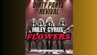 FLOWERS MILEY CYRUS COVER  DIRTY PANTS REVIVAL [upl. by Nalniuq90]