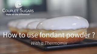 Use of Fondant Powder With a Thermomix  Recipe [upl. by Atela]