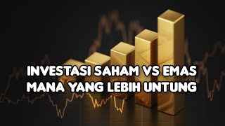 Investasi Saham VS Emas Mana Yang Lebih Untung [upl. by Inilam]