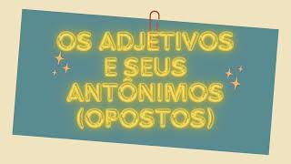 Os Adjetivos e seus Antônimos  The Adjectives and their Antonyms [upl. by Adiell707]