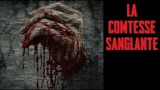 CREEPYPASTA FR  La comtesse sanglante [upl. by Flossie]